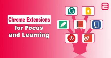 Chrome Extensions for Focus and Learning