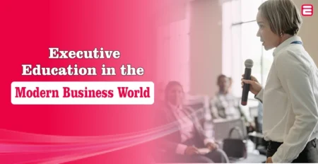 Executive Education in the Modern Business World