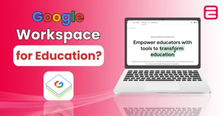 Google Workspace for Education – Best Tools For Learning Google Workspace for Education