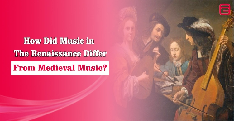 How Did Music in the Renaissance Differ From Medieval Music? How Did Music in the Renaissance Differ From Medieval Music