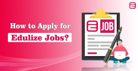 How to Apply for Edulize Jobs? How to Apply for Edulize Jobs?