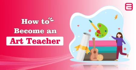 How to Become an Art Teacher? Skills, Responsibilities, Tips & Salary How to Become an Art Teacher