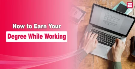 How to Earn Your Degree While Working in 2026 Earn Your Degree While Working
