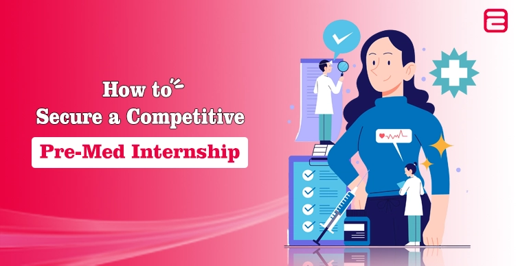 How to Secure a Competitive Pre-Med Internship