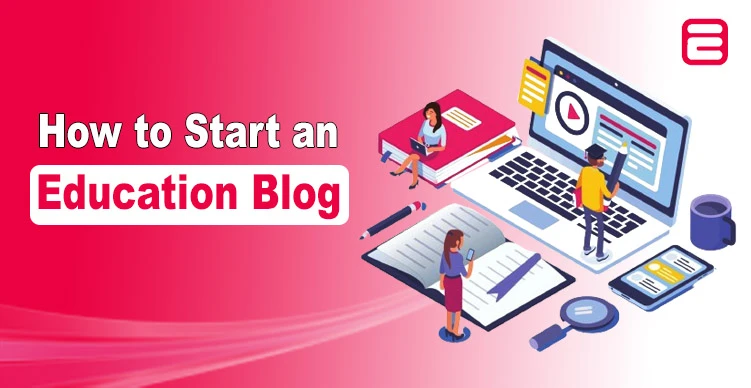 How to Start an Education Blog
