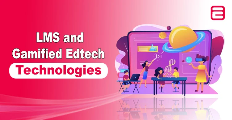 LMS and Gamified EdTech Technologies Explained LMS and Gamified EdTech