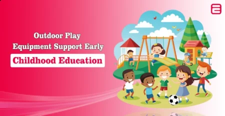 Outdoor Play Equipment Support Early Childhood Education
