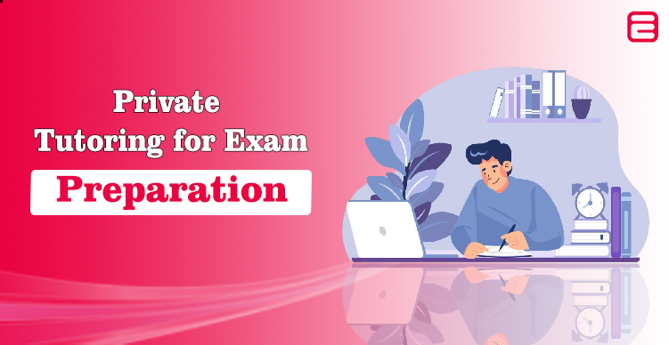 Private Tutoring for Exam Prep: 7 Strategies That Work Private Tutoring for Exam Preparation