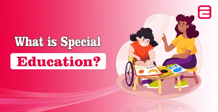 What is Special Education? Meaning, Example, and Benefits Special Education