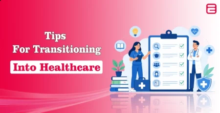 Ready for a Career Change? Tips for Transitioning into Healthcare Tips for Transitioning into Healthcare