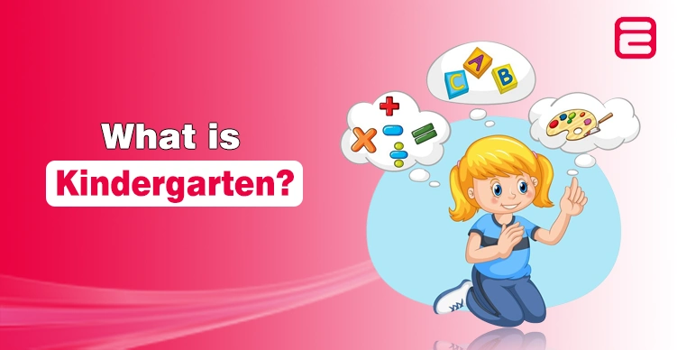 What is Kindergarten? History, Purpose, and Modern Approaches Kindergarten